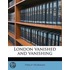 London Vanished And Vanishing