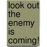Look Out The Enemy Is Coming! door Glenda Fields