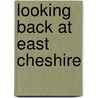 Looking Back At East Cheshire door Molly Spink