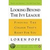 Looking Beyond the Ivy League door Loren Pope