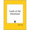 Lords Of The Ghostland (1907) by Edgar Saltus