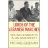 Lords Of The Lebanese Marches door Michael Gilsenan