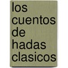 Los Cuentos de Hadas Clasicos by Maria M. Tatar