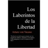 Los Laberintos De La Libertad by Arturo von Vacano