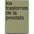 Los Trastornos de La Prostata