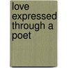 Love Expressed Through A Poet door Allison G. Daniels