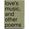 Love's Music, And Other Poems by Annie Matheson