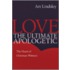 Love, the Ultimate Apologetic