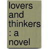 Lovers And Thinkers : A Novel door E.G.H.] [Clarke