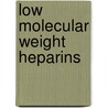 Low Molecular Weight Heparins by Jack Hirsh