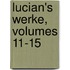 Lucian's Werke, Volumes 11-15