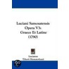 Luciani Samosatensis Opera V3 door Lucianus