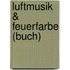 Luftmusik & Feuerfarbe (Buch)