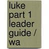 Luke Part 1 Leader Guide / Wa door Joel Kok