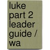 Luke Part 2 Leader Guide / Wa door Joel Kok