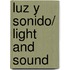 Luz Y Sonido/ Light And Sound