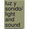Luz Y Sonido/ Light And Sound by Dr Mike Goldsmith