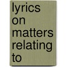Lyrics On Matters Relating To door C. Jh griffin
