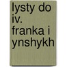 Lysty Do Iv. Franka I Ynshykh door Mykhailo Petro Drahomaniv