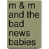 M & M and the Bad News Babies