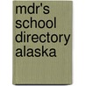 Mdr's School Directory Alaska by Market Data Retrieval