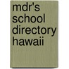 Mdr's School Directory Hawaii by Market Data Retrieval