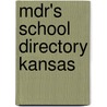 Mdr's School Directory Kansas by Market Data Retrieval