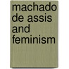 Machado De Assis And Feminism by Maria Manuel Lisboa