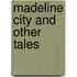 Madeline City And Other Tales