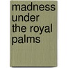 Madness Under the Royal Palms door Laurence Leamer