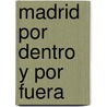 Madrid Por Dentro y Por Fuera by Eusebio Blasco