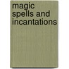 Magic Spells And Incantations door Elizabeth Pepper