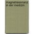 Magnetresonanz in der Medizin