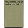 Magnetresonanz in der Medizin by Peter A. Rinck