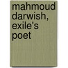 Mahmoud Darwish, Exile's Poet door Onbekend