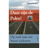 Daar zijn de Polen! by Pierre Saraber