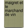 Maigret et le Marchand de Vin door Georges Simenon