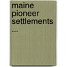 Maine Pioneer Settlements ... door Herbert Milton Sylvester