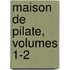 Maison de Pilate, Volumes 1-2
