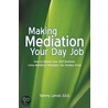 Making Mediation Your Day Job door Tammy Lenski Ed.D.