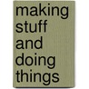 Making Stuff and Doing Things door Nichole Georges