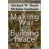 Making War and Building Peace door Nicholas Sambanis
