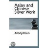 Malay And Chinese Silver Work door . Anonymous