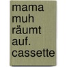 Mama Muh räumt auf. Cassette door Jujja Wieslander