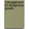 Management Of Dangerous Goods by David Lowe