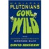 Maniacal Plutonians Gone Wild