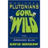 Maniacal Plutonians Gone Wild door David Hinshaw
