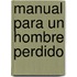 Manual Para un Hombre Perdido