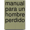 Manual Para un Hombre Perdido door Dalmiro Manuel Bustos