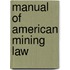 Manual of American Mining Law